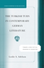 Image for The Turkish Turn in Contemporary German Literature : Towards a New Critical Grammar of Migration