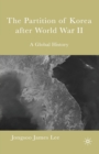 Image for The Partition of Korea After World War II : A Global History