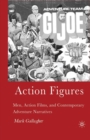 Image for Action Figures : Men, Action Films, and Contemporary Adventure Narratives