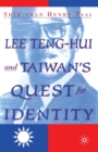 Image for Lee Teng-hui and Taiwan&#39;s Quest for Identity