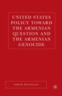 Image for United States Policy Toward the Armenian Question and the Armenian Genocide