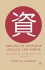 Image for Origins of Japanese Wealth and Power : Reconciling Confucianism and Capitalism, 1830-1885