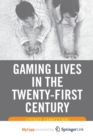 Image for Gaming Lives in the Twenty-First Century