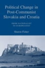 Image for Political Change in Post-Communist Slovakia and Croatia: From Nationalist to Europeanist