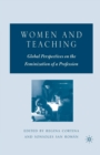 Image for Women and Teaching : Global Perspectives on the Feminization of a Profession