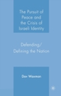Image for The Pursuit of Peace and the Crisis of Israeli Identity : Defending/Defining the Nation