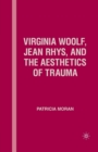 Image for Virginia Woolf, Jean Rhys, and the Aesthetics of Trauma