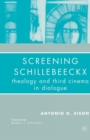 Image for Screening Schillebeeckx : Theology and Third Cinema in Dialogue