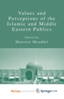 Image for Values and Perceptions of the Islamic and Middle Eastern Publics