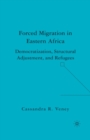 Image for Forced Migration in Eastern Africa : Democratization, Structural Adjustment, and Refugees