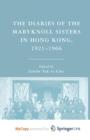 Image for The Diaries of the Maryknoll Sisters in Hong Kong, 1921-1966