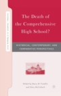 Image for The Death of the Comprehensive High School? : Historical, Contemporary, and Comparative Perspectives