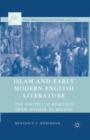 Image for Islam and Early Modern English Literature : The Politics of Romance from Spenser to Milton