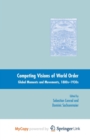 Image for Competing Visions of World Order : Global Moments and Movements, 1880s-1930s