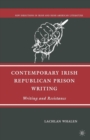 Image for Contemporary Irish Republican Prison Writing : Writing and Resistance