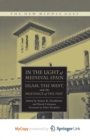 Image for In the Light of Medieval Spain : Islam, the West, and the Relevance of the Past