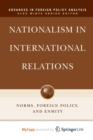 Image for Nationalism in International Relations : Norms, Foreign Policy, and Enmity