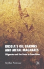 Image for Russia&#39;s oil barons and metal magnates  : oligarchs and the state in transistion
