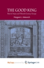 Image for The Good King : Rene of Anjou and Fifteenth Century Europe