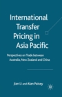 Image for International Transfer Pricing in Asia Pacific : Perspectives on Trade between Australia, New Zealand and China