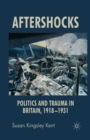 Image for Aftershocks : Politics and Trauma in Britain, 1918-1931