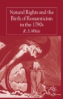 Image for Natural Rights and the Birth of Romanticism in the 1790s