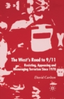 Image for The West&#39;s Road to 9/11 : Resisting, Appeasing and Encouraging Terrorism Since 1970