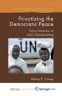 Image for Privatizing the Democratic Peace