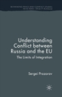 Image for Understanding Conflict Between Russia and the EU : The Limits of Integration