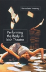 Image for Performing the Body in Irish Theatre