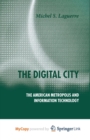 Image for The Digital City : The American Metropolis and Information Technology