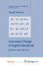 Image for Consonant Change in English Worldwide : Synchrony Meets Diachrony