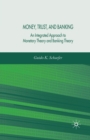 Image for Money, Trust, and Banking : An Integrated Approach to Monetary Theory and Banking Theory