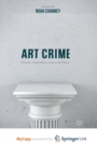 Image for Art Crime : Terrorists, Tomb Raiders, Forgers and Thieves