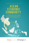 Image for ASEAN Economic Community : A Model for Asia-wide Regional Integration?