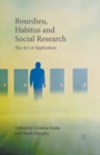 Image for Bourdieu, habitus and social research  : the art of application