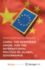 Image for China, the European Union, and the International Politics of Global Governance