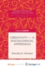 Image for Creativity - A Sociological Approach