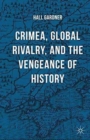 Image for Crimea, Global Rivalry, and the Vengeance of History