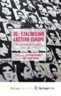 Image for De-Stalinising Eastern Europe : The Rehabilitation of Stalin&#39;s Victims after 1953