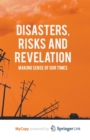 Image for Disasters, Risks and Revelation : Making Sense of Our Times