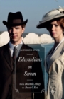 Image for Edwardians on screen  : from Downton Abbey to Parade&#39;s end