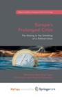 Image for Europe&#39;s Prolonged Crisis : The Making or the Unmaking of a Political Union