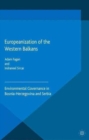 Image for Europeanization of the Western Balkans : Environmental Governance in Bosnia-Herzegovina and Serbia