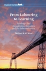 Image for From labouring to learning  : working-class masculinities, education and de-industrialization