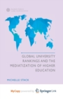 Image for Global University Rankings and the Mediatization of Higher Education