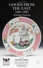 Image for Goods from the East, 1600-1800 : Trading Eurasia