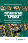 Image for Governance and the Crisis of Rule in Contemporary Africa : Leadership in Transformation