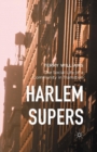 Image for Harlem Supers : The Social Life of a Community in Transition