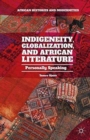 Image for Indigeneity, Globalization, and African Literature